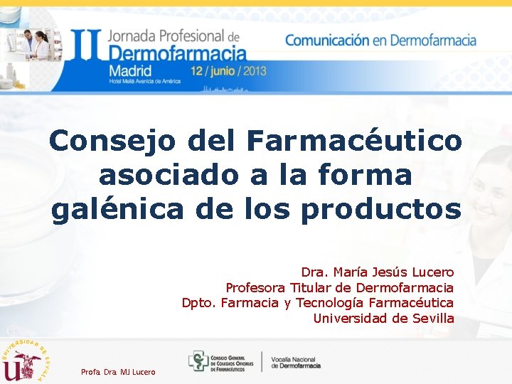 Consejo del Farmacéutico asociado a la forma galénica de los productos Dra. María Jesús