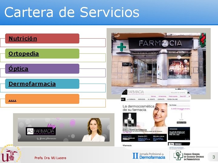 Cartera de Servicios Nutrición Ortopedia Óptica Dermofarmacia …. Profa. Dra. MJ Lucero 3 