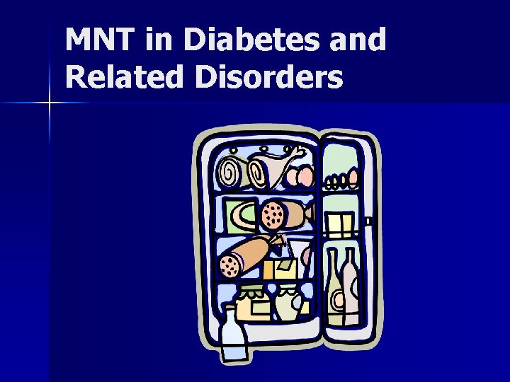 MNT in Diabetes and Related Disorders 