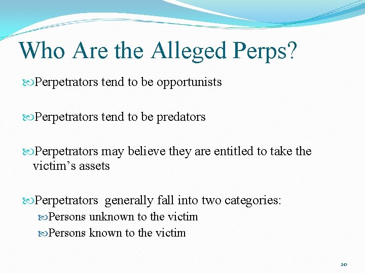 Who Are the Alleged Perps? Perpetrators tend to be opportunists Perpetrators tend to be