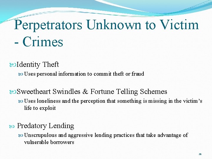 Perpetrators Unknown to Victim - Crimes Identity Theft Uses personal information to commit theft