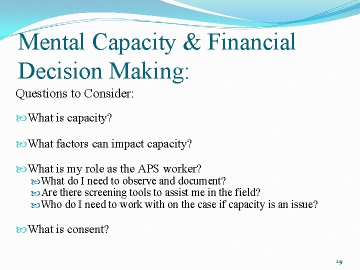 Mental Capacity & Financial Decision Making: Questions to Consider: What is capacity? What factors