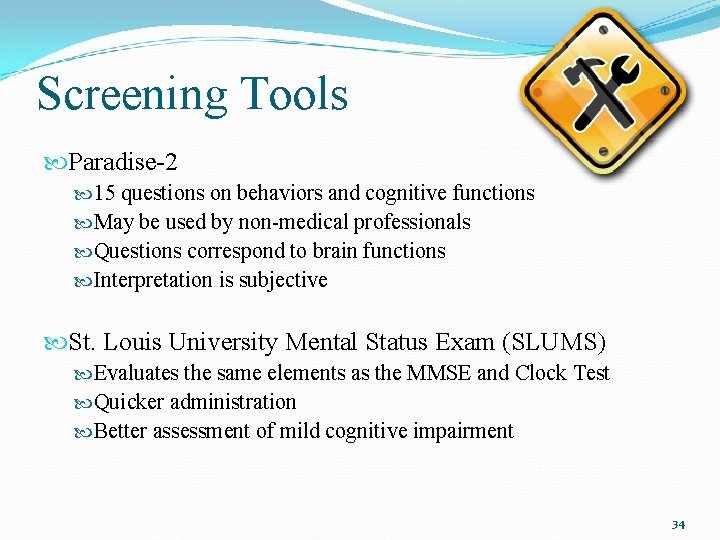 Screening Tools Paradise-2 15 questions on behaviors and cognitive functions May be used by