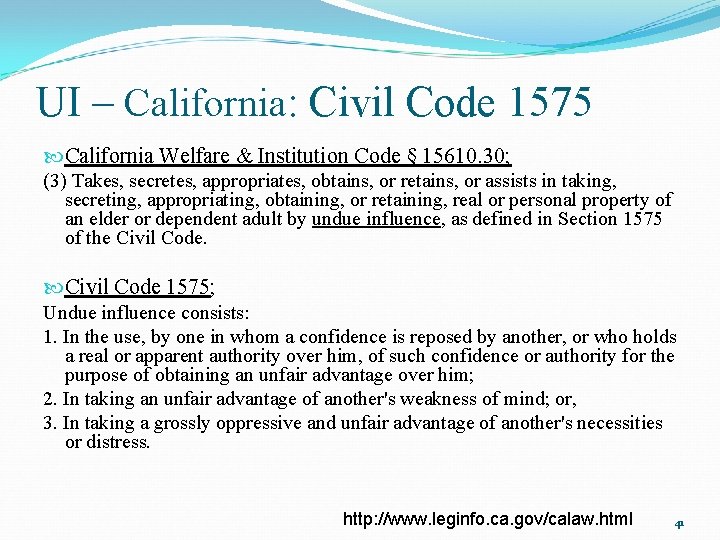 UI – California: Civil Code 1575 California Welfare & Institution Code § 15610. 30;