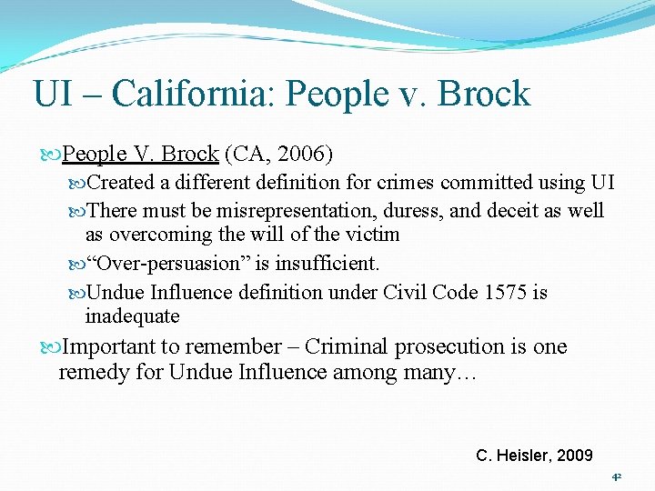 UI – California: People v. Brock People V. Brock (CA, 2006) Created a different