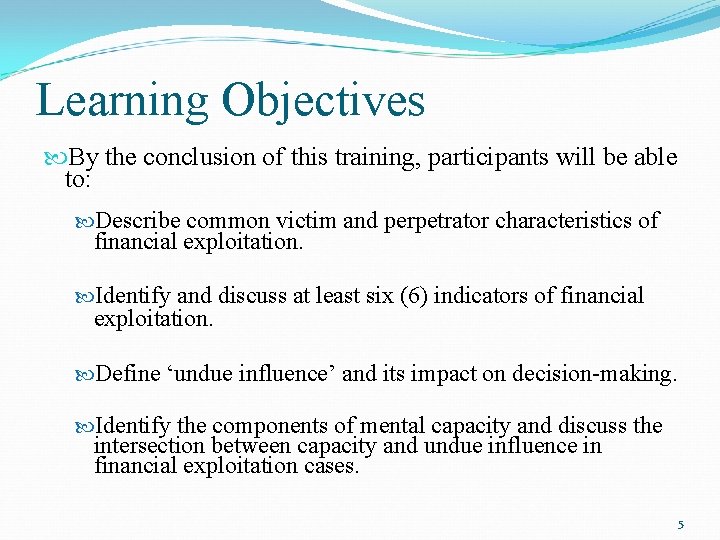 Learning Objectives By the conclusion of this training, participants will be able to: Describe