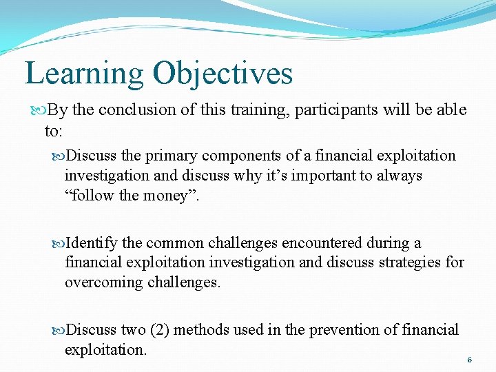 Learning Objectives By the conclusion of this training, participants will be able to: Discuss