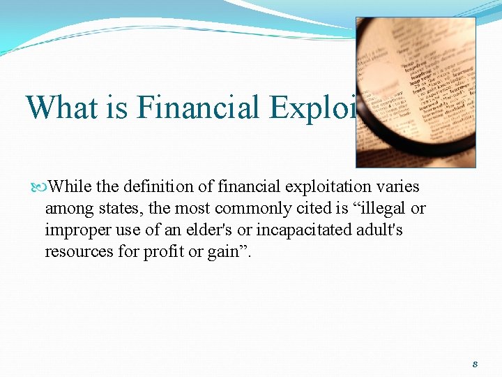 What is Financial Exploitation? While the definition of financial exploitation varies among states, the