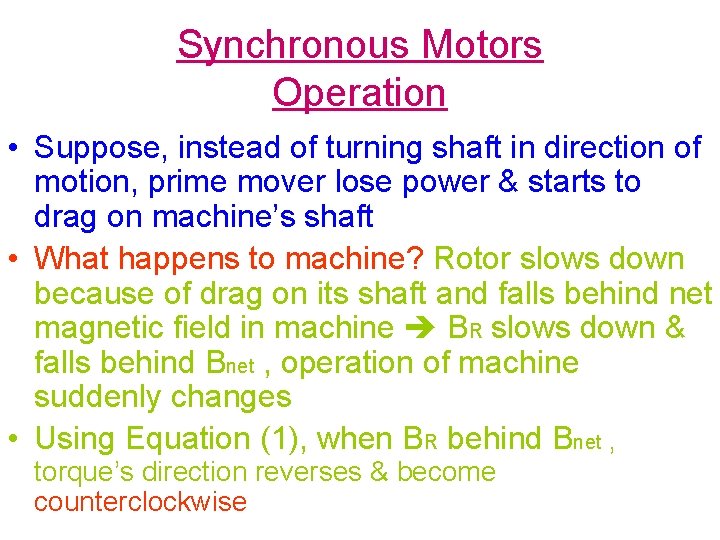 Synchronous Motors Operation • Suppose, instead of turning shaft in direction of motion, prime