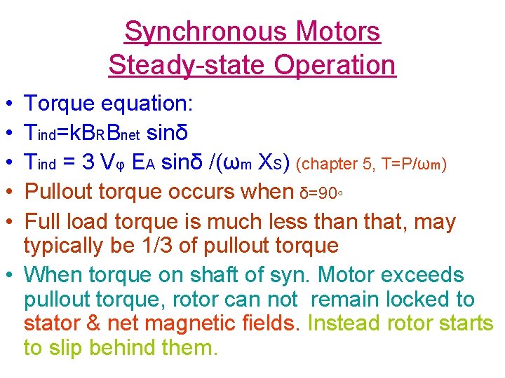 Synchronous Motors Steady-state Operation • • • Torque equation: Tind=k. BRBnet sinδ Tind =