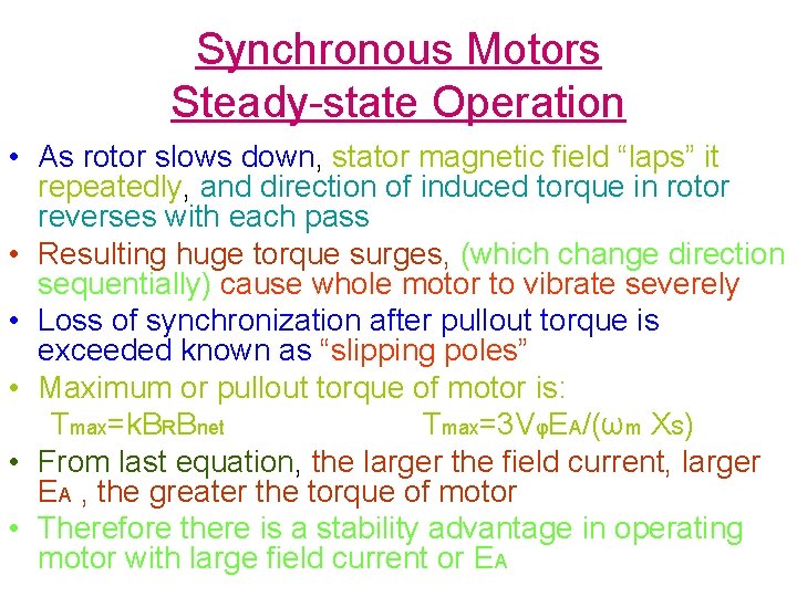 Synchronous Motors Steady-state Operation • As rotor slows down, stator magnetic field “laps” it