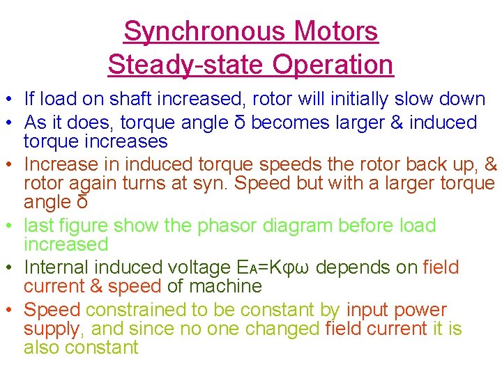 Synchronous Motors Steady-state Operation • If load on shaft increased, rotor will initially slow