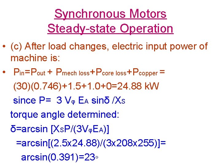 Synchronous Motors Steady-state Operation • (c) After load changes, electric input power of machine