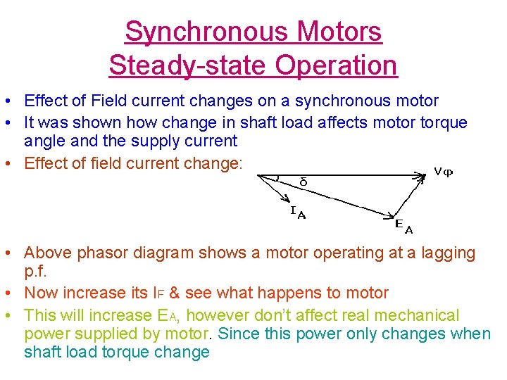 Synchronous Motors Steady-state Operation • Effect of Field current changes on a synchronous motor