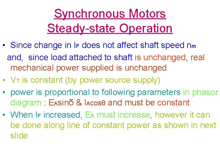 Synchronous Motors Steady-state Operation • Since change in IF does not affect shaft speed