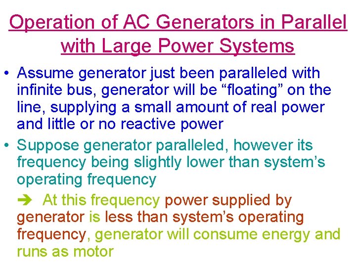 Operation of AC Generators in Parallel with Large Power Systems • Assume generator just