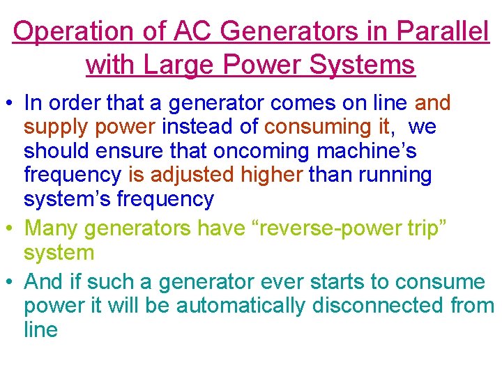 Operation of AC Generators in Parallel with Large Power Systems • In order that