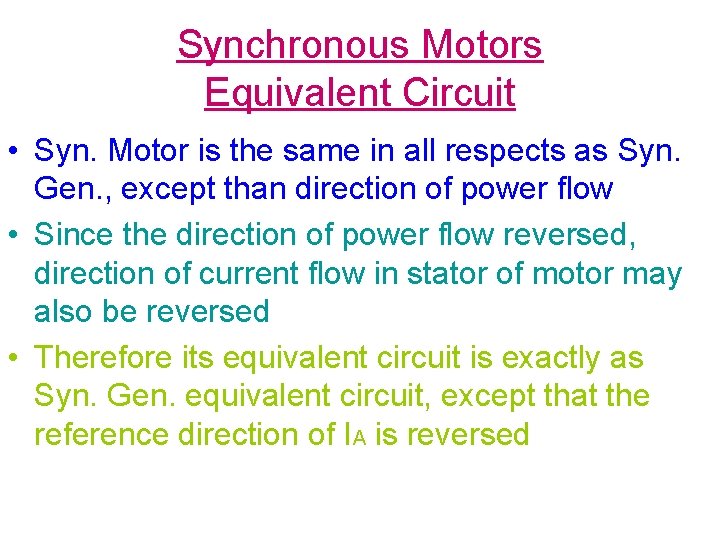 Synchronous Motors Equivalent Circuit • Syn. Motor is the same in all respects as