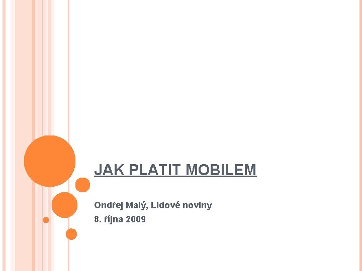 JAK PLATIT MOBILEM Ondřej Malý, Lidové noviny 8. října 2009 