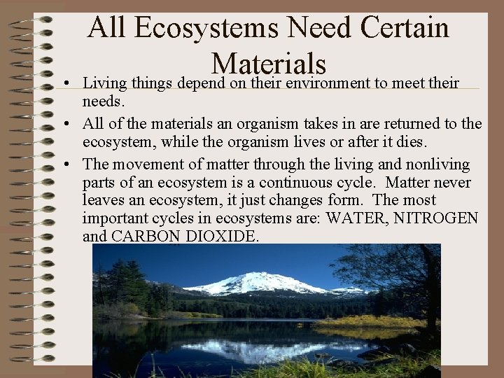  • All Ecosystems Need Certain Materials Living things depend on their environment to