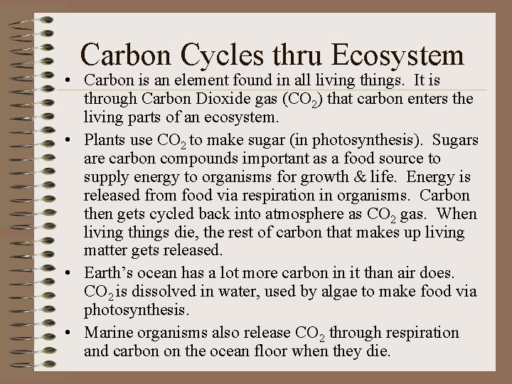 Carbon Cycles thru Ecosystem • Carbon is an element found in all living things.