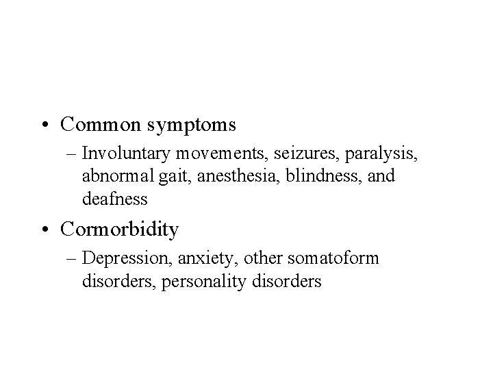 • Common symptoms – Involuntary movements, seizures, paralysis, abnormal gait, anesthesia, blindness, and