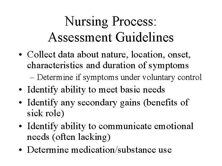 Nursing Process: Assessment Guidelines • Collect data about nature, location, onset, characteristics and duration