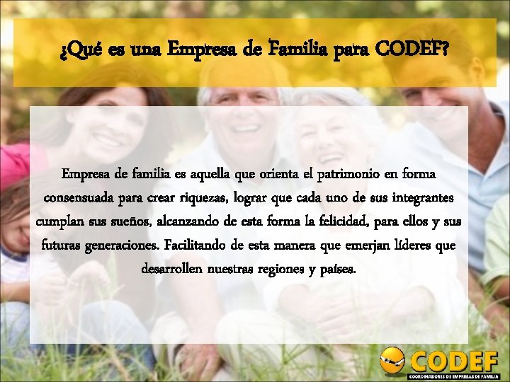 ¿Qué es una Empresa de Familia para CODEF? Empresa de familia es aquella que