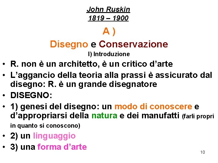 John Ruskin 1819 – 1900 A) Disegno e Conservazione I) Introduzione • R. non