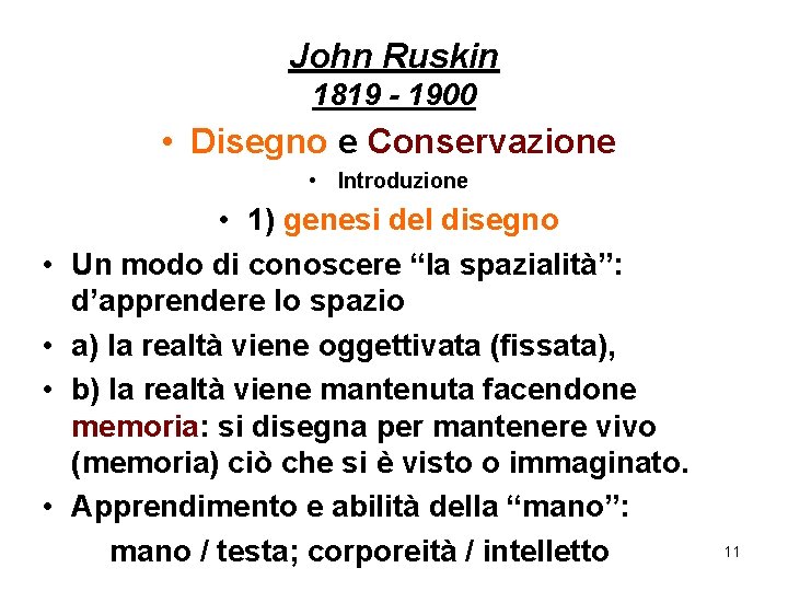 John Ruskin 1819 - 1900 • Disegno e Conservazione • Introduzione • • •