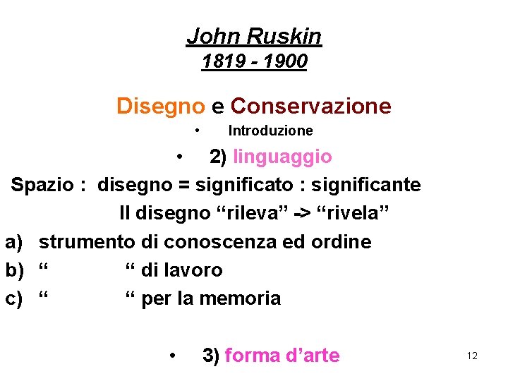 John Ruskin 1819 - 1900 Disegno e Conservazione • Introduzione • 2) linguaggio Spazio