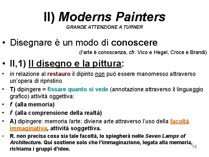 II) Moderns Painters GRANDE ATTENZIONE A TURNER • Disegnare è un modo di conoscere