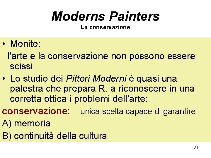 Moderns Painters La conservazione • Monito: l’arte e la conservazione non possono essere scissi