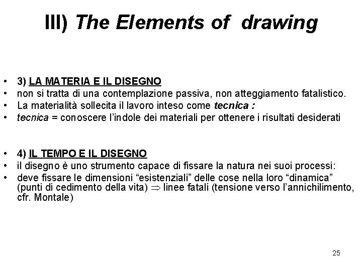 III) The Elements of drawing • • 3) LA MATERIA E IL DISEGNO non