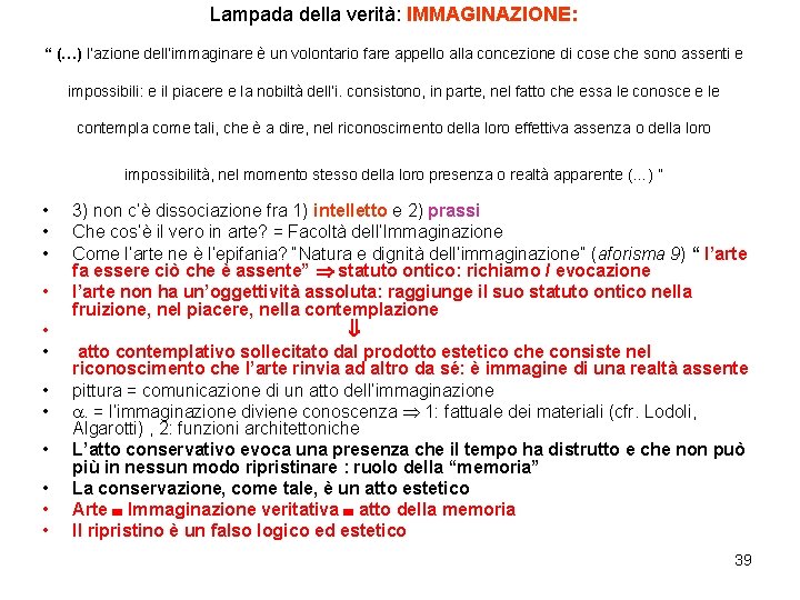 Lampada della verità: IMMAGINAZIONE: “ (…) l’azione dell’immaginare è un volontario fare appello alla