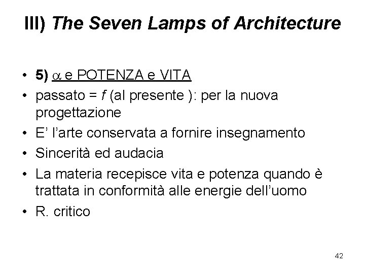 III) The Seven Lamps of Architecture • 5) e POTENZA e VITA • passato