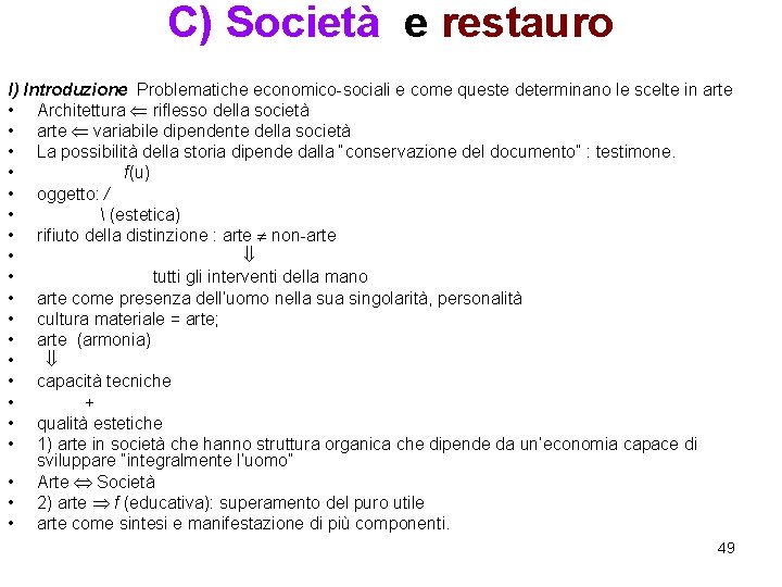 C) Società e restauro I) Introduzione Problematiche economico-sociali e come queste determinano le scelte