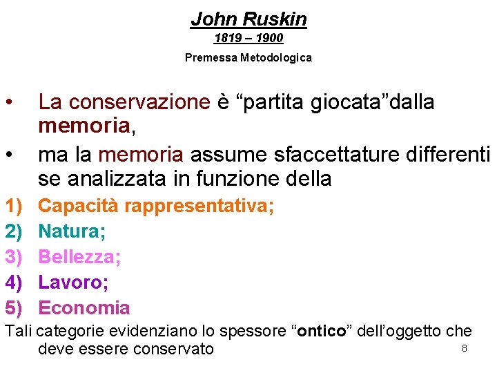 John Ruskin 1819 – 1900 Premessa Metodologica • • 1) 2) 3) 4) 5)