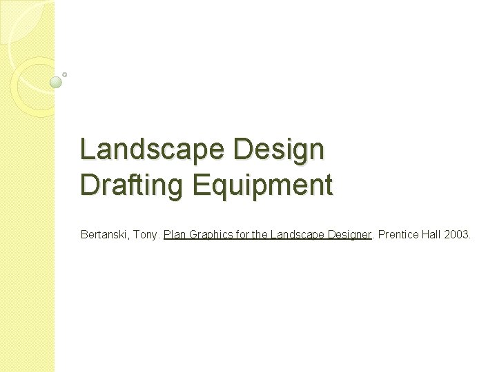 Landscape Design Drafting Equipment Bertanski, Tony. Plan Graphics for the Landscape Designer. Prentice Hall