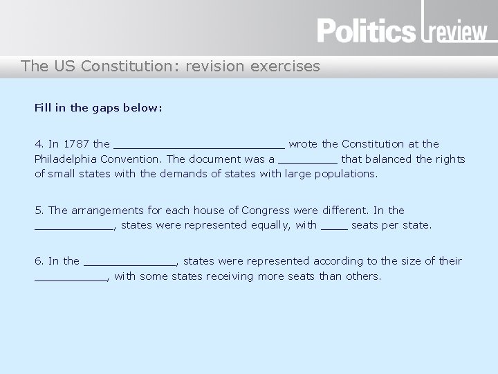 The US Constitution: revision exercises Fill in the gaps below: 4. In 1787 the