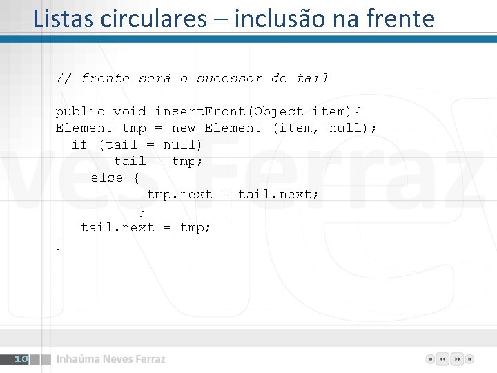 Listas circulares – inclusão na frente // frente será o sucessor de tail public