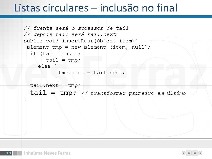 Listas circulares – inclusão no final // frente será o sucessor de tail //