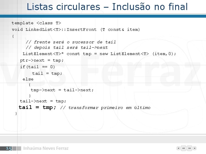 Listas circulares – Inclusão no final template <class T> void Linked. List<T>: : Insert.
