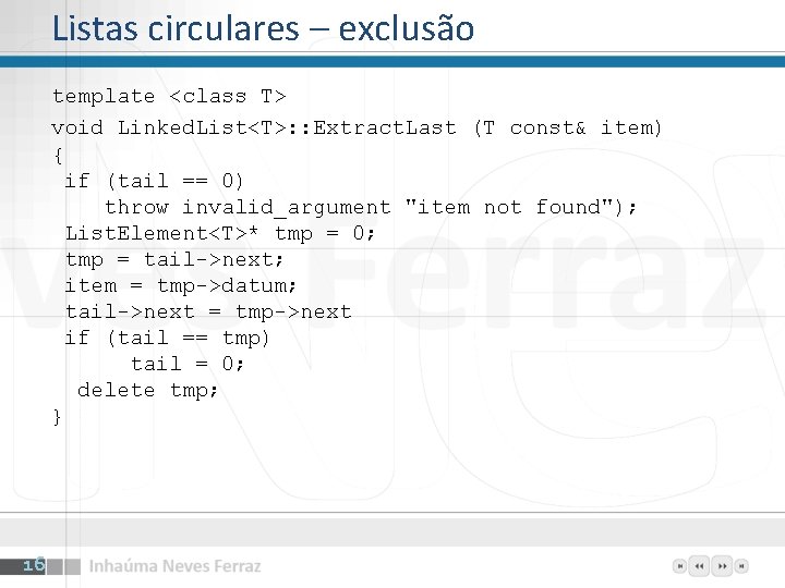 Listas circulares – exclusão template <class T> void Linked. List<T>: : Extract. Last (T