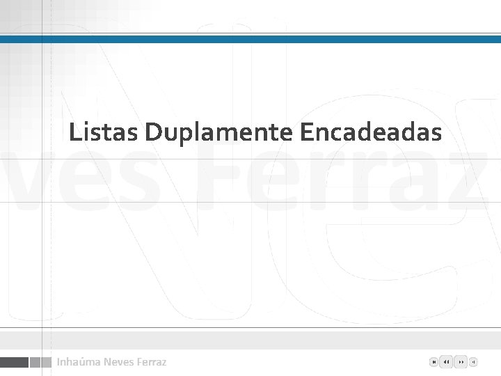 Listas Duplamente Encadeadas 