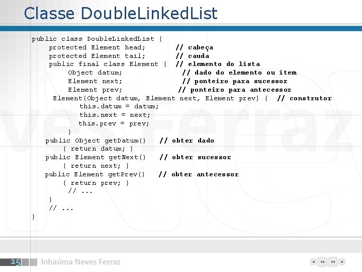 Classe Double. Linked. List public class Double. Linked. List { protected Element head; //
