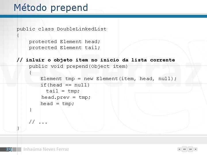 Método prepend public class Double. Linked. List { protected Element head; protected Element tail;