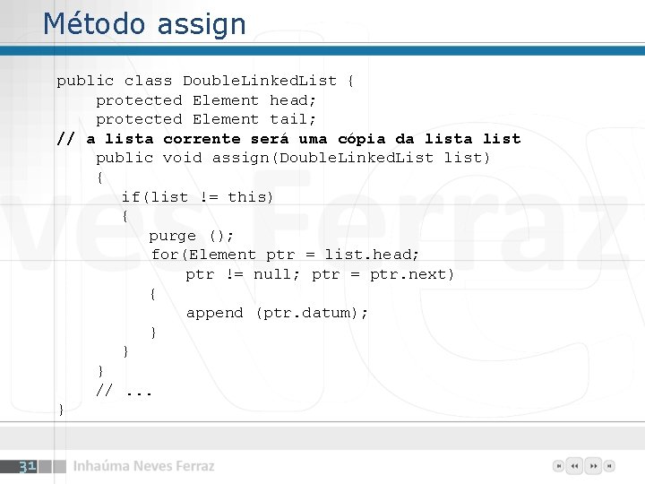 Método assign public class Double. Linked. List { protected Element head; protected Element tail;