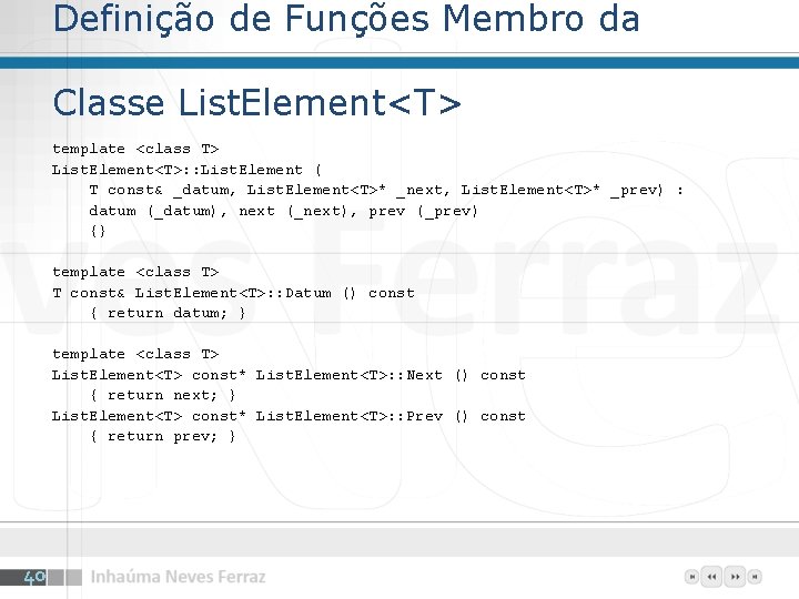 Definição de Funções Membro da Classe List. Element<T> template <class T> List. Element<T>: :