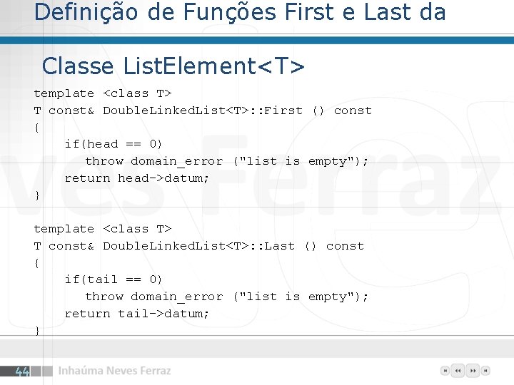Definição de Funções First e Last da Classe List. Element<T> template <class T> T